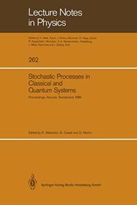 Stochastic Processes in Classical and Quantum Systems: Proceedings of the 1st Ascona-Como International Conference, Held in Ascona, Ticino (Switzerland), June 24-29,1985