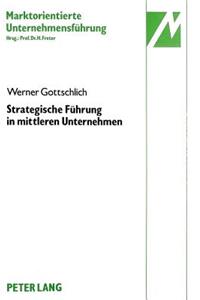 Strategische Fuehrung in mittleren Unternehmen