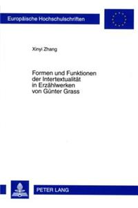 Formen Und Funktionen Der Intertextualitaet in Erzaehlwerken Von Guenter Grass