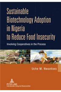 Sustainable Biotechnology Adoption in Nigeria to Reduce Food Insecurity