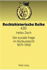 Die Soziale Frage Im Konkursrecht 1879-1900