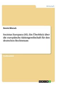 Societas Europaea (SE). Ein Überblick über die europäische Aktiengesellschaft für den deutschen Rechtsraum