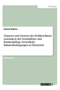 Chancen und Grenzen des Problem-Based Learning in der Gesundheits- und Krankenpflege. Gesetzliche Rahmenbedingungen in Österreich