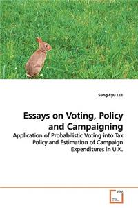 Essays on Voting, Policy and Campaigning