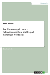 Die Umsetzung der neuen Schuleingangsphase am Beispiel Nordrhein-Westfalens