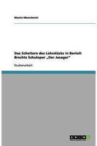 Das Scheitern des Lehrstücks in Bertolt Brechts Schuloper 