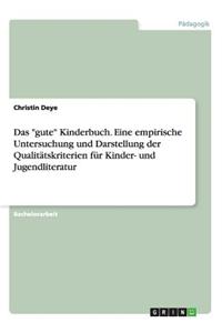 gute Kinderbuch. Eine empirische Untersuchung und Darstellung der Qualitätskriterien für Kinder- und Jugendliteratur