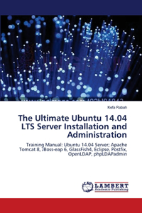 Ultimate Ubuntu 14.04 LTS Server Installation and Administration