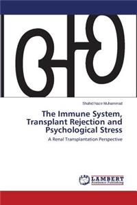 Immune System, Transplant Rejection and Psychological Stress
