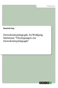 Demokratiepädagogik. Zu Wolfgang Edelsteins Überlegungen zur Demokratiepädagogik