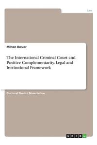 International Criminal Court and Positive Complementarity. Legal and Institutional Framework
