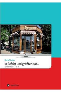 In Gefahr und größter Not... II