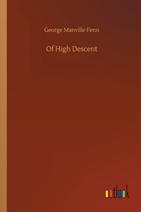 Of High Descent