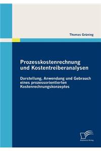 Prozesskostenrechnung und Kostentreiberanalysen: Darstellung, Anwendung und Gebrauch eines prozessorientierten Kostenrechnungskonzeptes