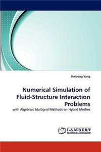 Numerical Simulation of Fluid-Structure Interaction Problems