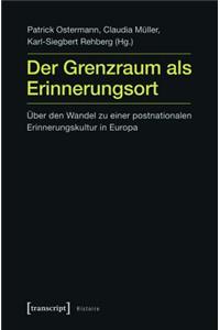 Der Grenzraum ALS Erinnerungsort