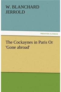 Cockaynes in Paris or 'Gone Abroad'