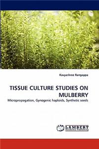 Tissue Culture Studies on Mulberry