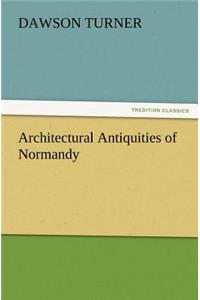 Architectural Antiquities of Normandy