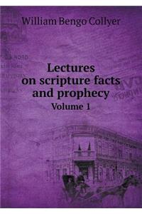 Lectures on Scripture Facts and Prophecy Volume 1
