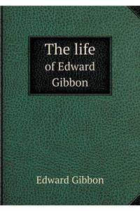 The life of Edward Gibbon