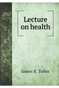 Lecture on Health