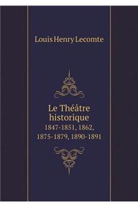 Le Théâtre historique 1847-1851, 1862, 1875-1879, 1890-1891