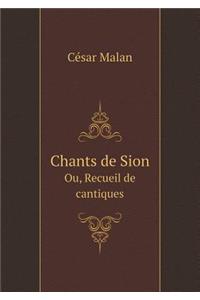 Chants de Sion Ou, Recueil de cantiques