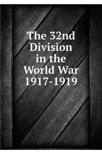 The 32nd Division in the World War 1917-1919