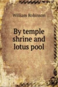 By temple shrine and lotus pool