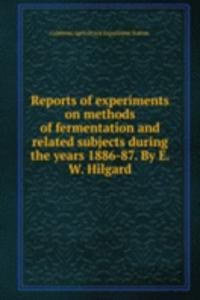 Reports of experiments on methods of fermentation and related subjects