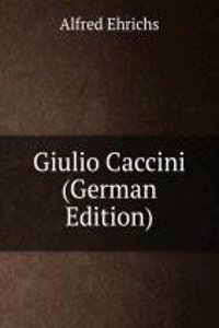Giulio Caccini (German Edition)