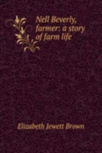 Nell Beverly, farmer: a story of farm life