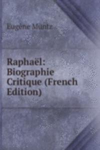 Raphael: Biographie Critique (French Edition)