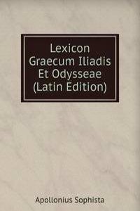 Lexicon Graecum Iliadis Et Odysseae (Latin Edition)