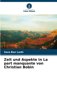 Zeit und Aspekte in La part manquante von Christian Bobin