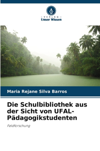 Die Schulbibliothek aus der Sicht von UFAL-Pädagogikstudenten