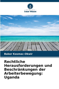 Rechtliche Herausforderungen und Beschränkungen der Arbeiterbewegung
