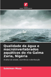 Qualidade da água e macroinvertebrados aquáticos do rio Galma Zaria, Nigéria