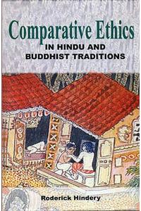 Comparative Ethics in Hindu and Buddhist Traditions