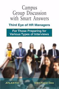 Campus Group Discussion With Smart Answers Third Eye of HR Managers (For Those Preparing for Various Types of Interviews)
