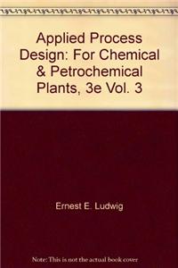 Applied Process Design: For Chemical & Petrochemical Plants, 3E Vol. 3