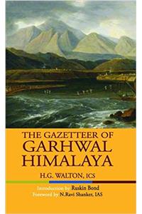 The Gazetteer of Garhwal Himalaya