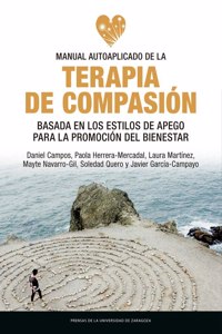 Manual autoaplicado de la terapia de compasion basada en los estilos de apego para la promocion del bienestar (Fuera de coleccion) (Spanish Edition)