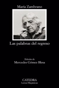 Las palabras del regreso/ The Words of Return (Letras hispanicas/ Hispanic Writings)