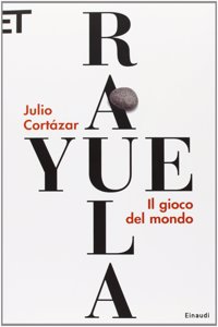 Il gioco del mondo - Rayuela