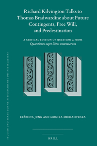 Richard Kilvington Talks to Thomas Bradwardine about Future Contingents, Free Will, and Predestination