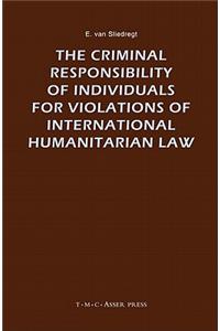 Criminal Responsibility of Individuals for Violations of International Humanitarian Law