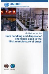 Guidelines for the Safe Handling and Disposal of Chemicals Used in the Illicit Manufacture of Drugs
