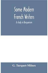 Some modern French writers, a study in Bergsonism